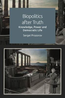 Biopolitics After Truth : Knowledge, Power and Democratic Life, Hardcover by ...