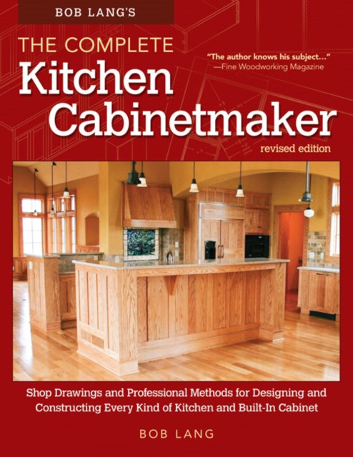 Bob Lang's The Complete Kitchen Cabinetmaker, Revised Edition by Robert W. Lang