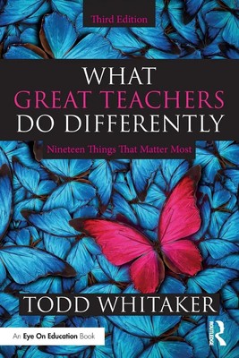 What Great Teachers Do Differently Nineteen Things That Matter Most Whitaker