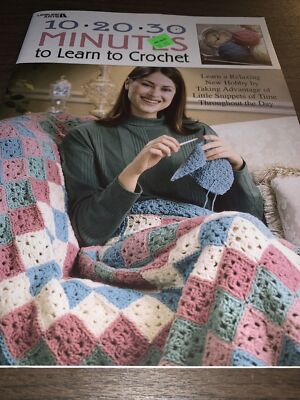 10 20 30 Minutes To Learn To Crochet - Leisure Arts #3164 -Instructions/Patterns