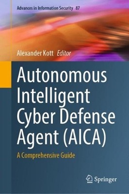 Autonomous Intelligent Cyber Defense Agent (AICA): A Comprehensive Guide by Alex