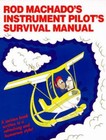 Rod Machado's Instrument Pilot's Survival Manual Paperback Rod Ma