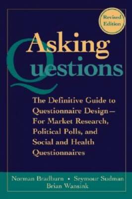 Asking Questions: The Definitive Guide to Questionnaire Design -- For Mar - GOOD