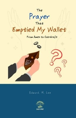 The Prayer That Emptied My Wallet From Amen to Overdraf - paperback NEW EDWARD M