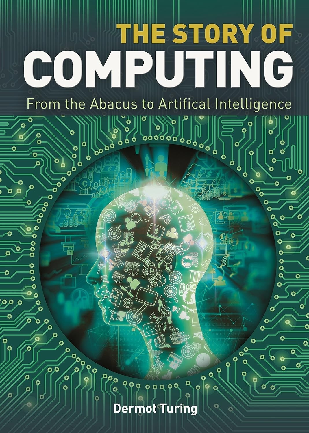 The Story of Computing by Sir John Dermot Turing (Hardback Book) new