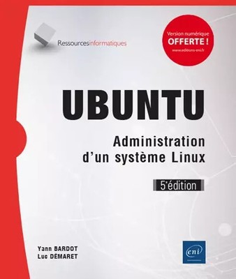 Ubuntu - Administration d'un système Linux (5e édition), Yann Bardot et  Lu