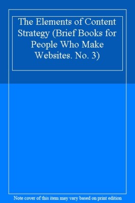 The Elements of Content Strategy (Brief Books for People Who Mak