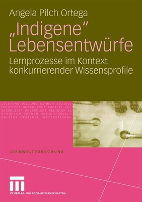 ''Indigene'' Lebensentwürfe Angela Pilch Ortega