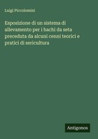 Luigi Piccolomini | Esposizione Di Un Sistema Di Allevamento Per I Bachi Da...