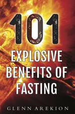 101 Explosive Benefits of Fasting Paperback