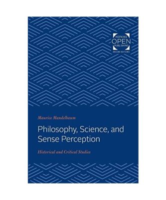 Philosophy, Science, and Sense Perception: Historical and Critical Studies, Maur