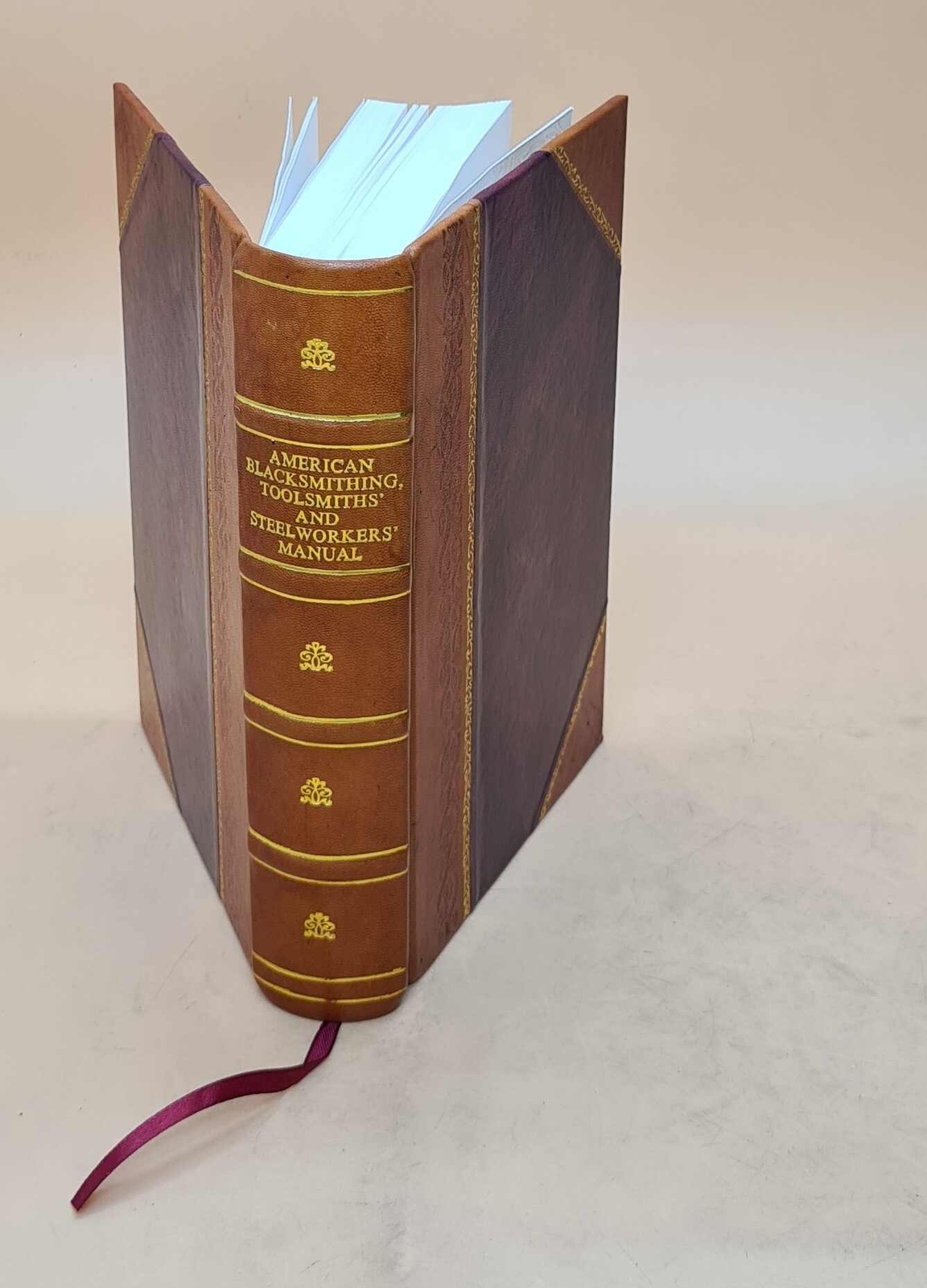 American Blacksmithing, Toolsmith'S, And Steelworker'S Manual : [Leather Bound]