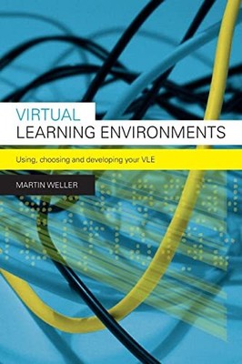 Virtual Learning Environments: Using..., Weller, Martin