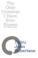 Taiyu John Robertson | The Only Universe I Have Ever Known | Taschenbuch (2007)