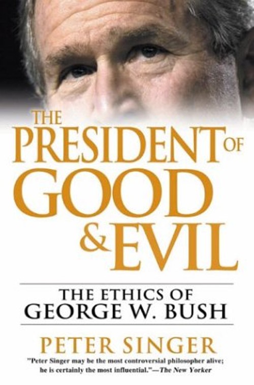 The President of Good and Evil : The Ethics of George W. Bush PetFree US Delivery | ISBN:0525948139