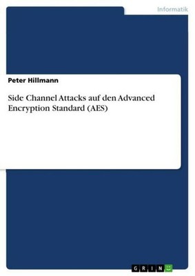 Side Channel Attacks auf den Advanced Encryption Standard (AES) Peter Hillmann