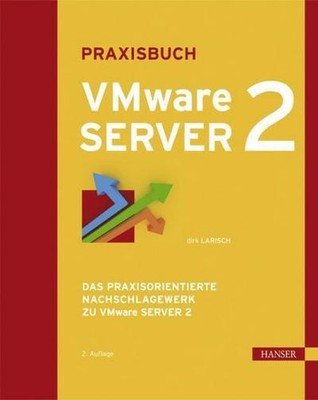 Praxisbuch VMware Server 2: Das praxisorientierte Nachschlagewerk zu VMware ...