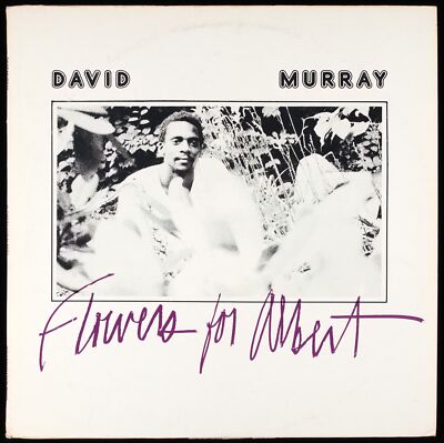 DAVID MURRAY - Flowers For Albert - 1976 US LP