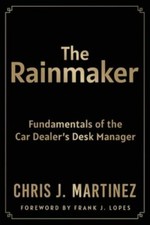 The Rainmaker: Fundamentals of the Car Deale... 9781735586922 by Martinez, Chris
