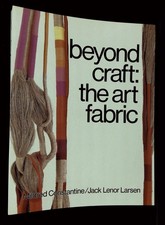 Mildred Constantine, Jack Lenor Larsen / Beyond Craft The Art Fabric 1986