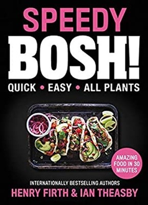 Speedy BOSH! : Quick. Easy. All Plants Henry David, Theasby, Ian