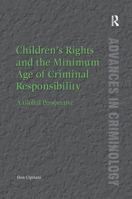 Childrens Rights and the Minimum Age of Criminal Responsibility: A Global Perspe