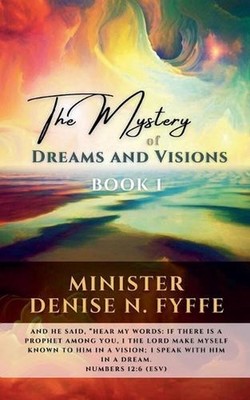 The Mystery of Dreams & Visions by Denise N. Fyffe Paperback Book