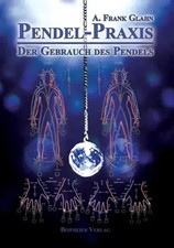Pendel-Praxis - Der Gebrauch des Pendels | A....