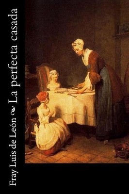La Perfecta Casada by Fray Luis De Leon (Spanish) Paperback Book