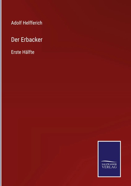 Adolf Helfferich | Der Erbacker | Buch | Deutsch (2022) | Erste HäLfte | 484 S.-image