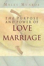 Purpose and Power of Love and Marriage by Dr. Munroe, Myles: Used