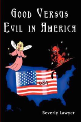 Good Versus Evil in America, Paperback by Lawyer, Beverly, Brand New, Free sh...
