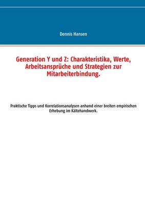 Generation Y und Z: Charakteristika, Werte, Arbeitsansprüche und Strategien...