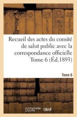 SANS AUTEUR - Recueil des actes du comit de salut public avec la corr - X555z