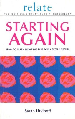 The Relate Guide To Starting Again: Learning From by Litvinoff, Sarah 0091856671