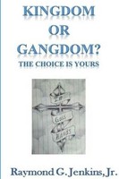 Kingdom Or Gangdom - The Choice Is Yours Jr. Raymond Jenkins Taschenbuch 2016