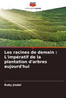 Ruby Jindal | Les Racines De Demain : L'impéRatif De La Plantation D'arbres...