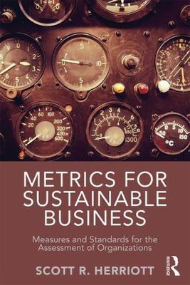 Metrics for Sustainable Business : Measures and Standards for the Assessment ...