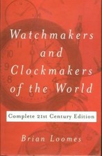 Watchmakers and Clockmakers of the World by Brian Loomes (2006, Hardcover)
