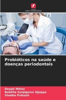 ProbióTicos Na SaúDe E DoençAs Periodontais Babitha Gunjiganur Ajjappa