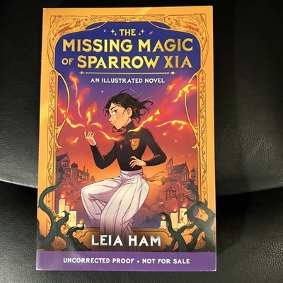 The Missing Magic Of Sparrow XIA By Leia Ham NEW ARC Paperback