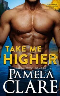 Take Me Higher: A Colorado High Country Novel - Paperback - GOOD