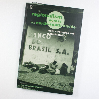 Regionalism across the North/South Divide: State Strategies and Globalization by