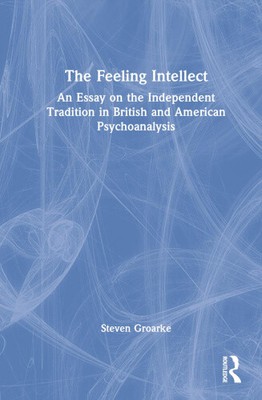 The Feeling Intellect: An Essay on the Independent Tradition in British and