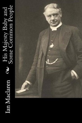 His Majesty Baby and Some Common People by Ian MacLaren (English) Paperback Book