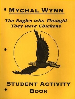 THE EAGLES WHO THOUGHT THEY WERE CHICKENS: STUDENT By Mychal Wynn & Denise Smith