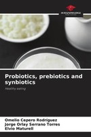 Omelio Cepero Rodriguez (U. A.) | Probiotics, Prebiotics And Synbiotics | Buch