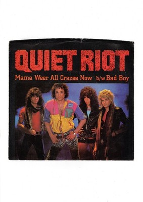 Quiet Riot  -  Mama weer all crazee now/ +1     7  Vinyl Single  USA 1984