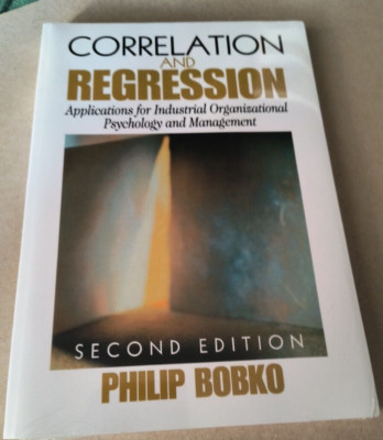 Organizational Research Methods Ser.: Correlation and Regression : Applications