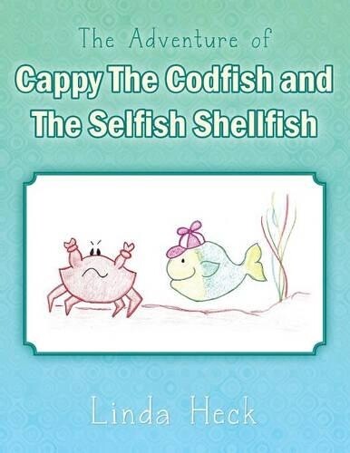 Thumbnail - Linda Heck The Adventure Of Cappy The Codfish And The Selfish Shel